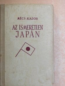 Mécs Alajos - Az ismeretlen Japán [antikvár]