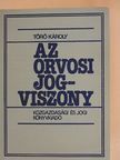 Dr. Törő Károly - Az orvosi jogviszony [antikvár]