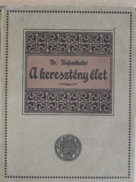 Dr. Tiefenthaler József - A keresztény élet [antikvár]