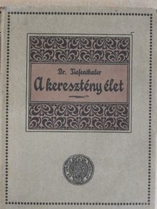 Dr. Tiefenthaler József - A keresztény élet [antikvár]