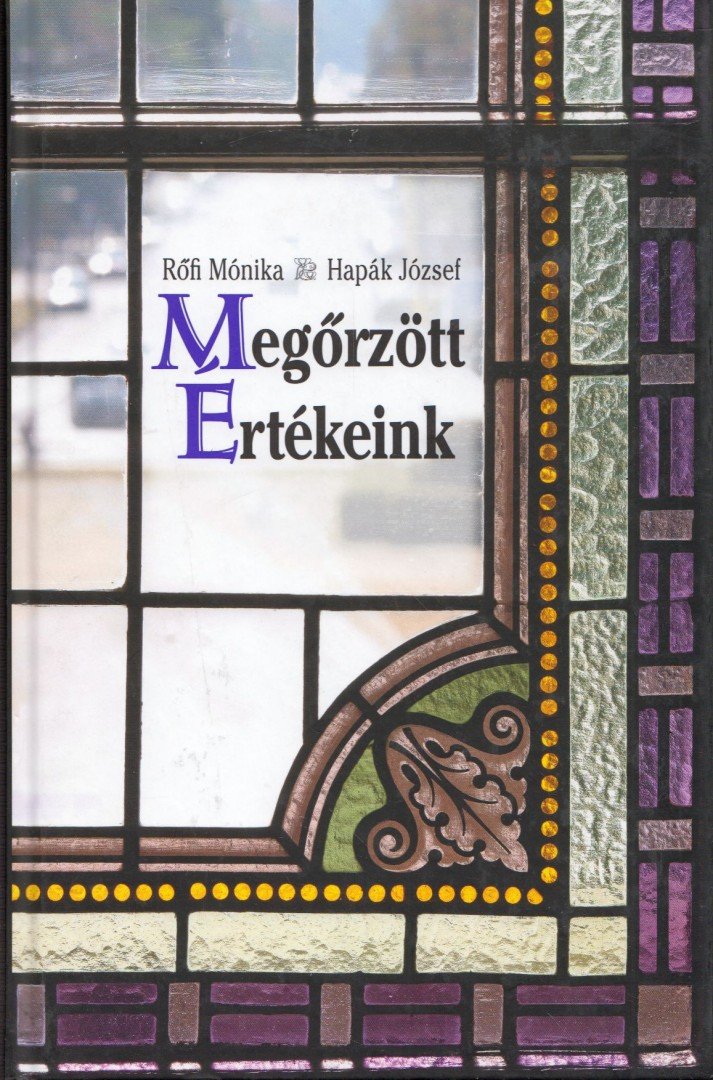 Rőfi Mónika, Hapák József - Megőrzött értékeink [antikvár]