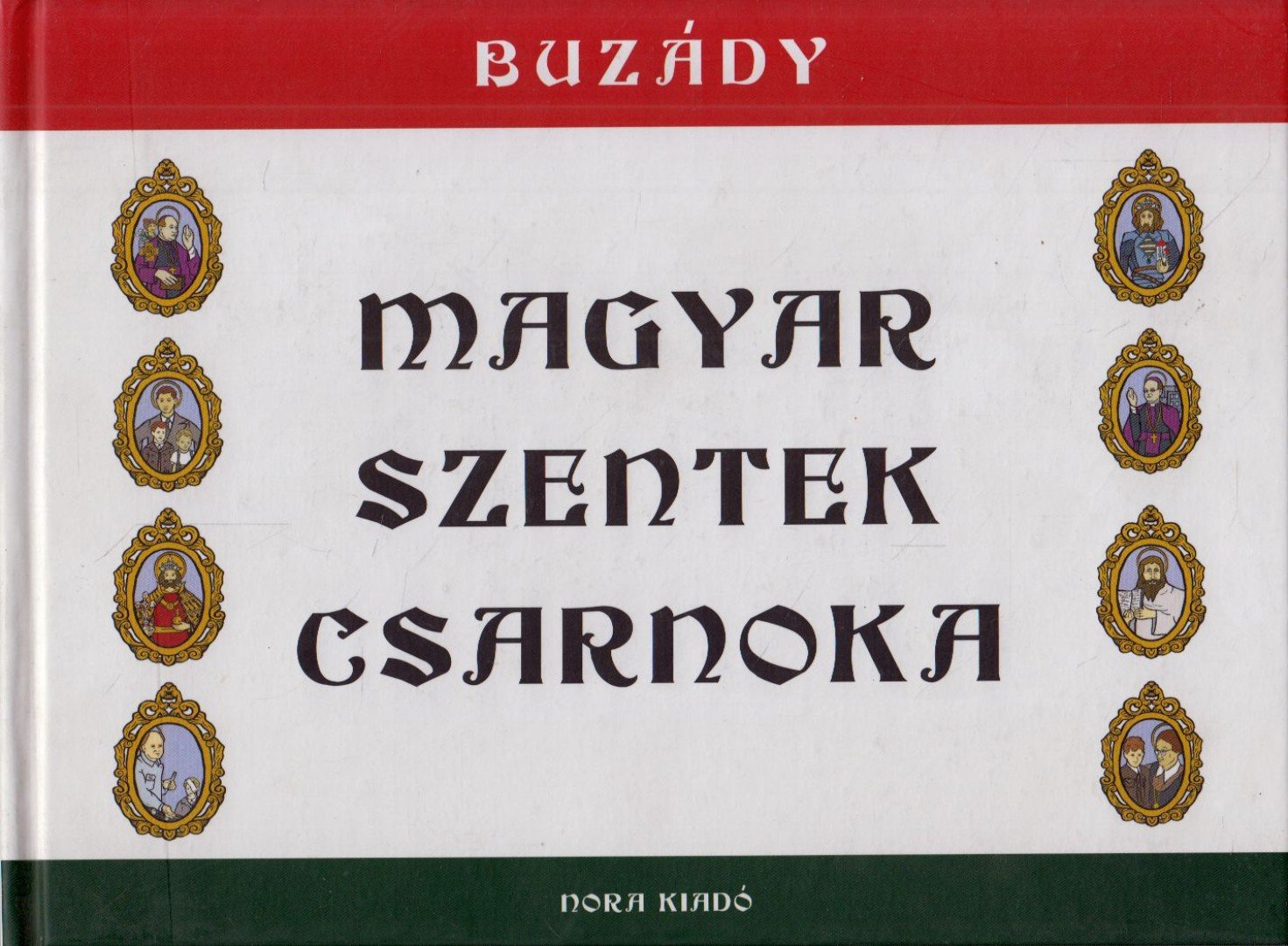 Buzády Tibor - Magyar Szentek Csarnoka (dedikált) [antikvár]