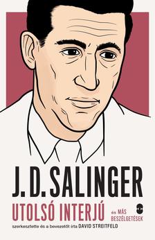 David Streitfeld - J. D. SALINGER utolsó interjú és más beszélgetések