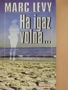Marc Levy - Ha igaz volna... [antikvár]