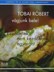 Tobai Róbert - Vágjunk bele! [antikvár]