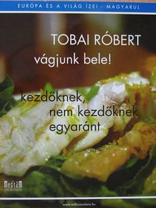 Tobai Róbert - Vágjunk bele! [antikvár]