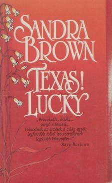 Sandra Brown - Texas! Lucky [antikvár]