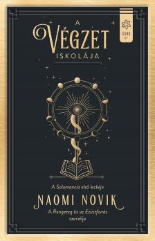 Naomi Novik - A végzet iskolája - Solomancia I.