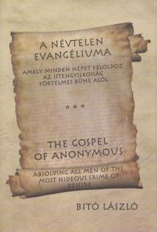 Bitó László - A névtelen evangéliuma / The Gospel of Anonymous (dedikált, aláírt) [antikvár]