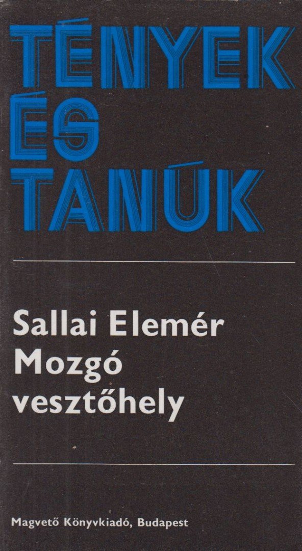 Sallai Elemér - Mozgó vesztőhely [antikvár]