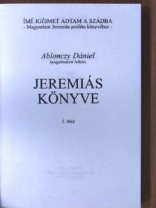 Ablonczy Dániel - Jeremiás könyve I. [antikvár]