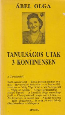 Ábel Olga, Benamy Sándor - Tanulságos utak 3 kontinensen (dedikált) [antikvár]