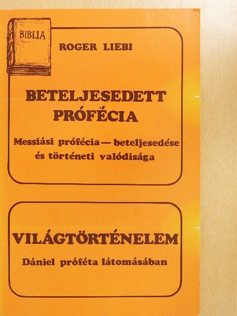 Roger Liebi - Beteljesedett prófécia/Világtörténelem [antikvár]