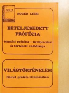Roger Liebi - Beteljesedett prófécia/Világtörténelem [antikvár]