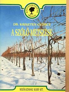 Dr. Kriszten György - A szőlő metszése [antikvár]