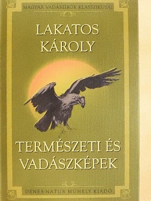 Lakatos Károly - Természeti és vadászképek [antikvár]