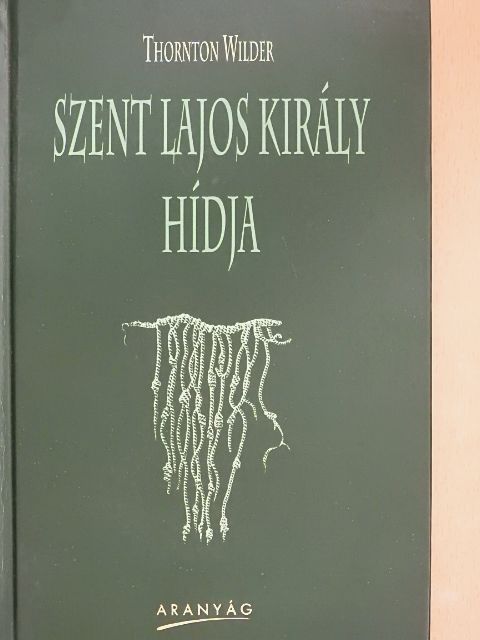 Thornton Wilder - Szent Lajos király hídja [antikvár]