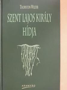 Thornton Wilder - Szent Lajos király hídja [antikvár]