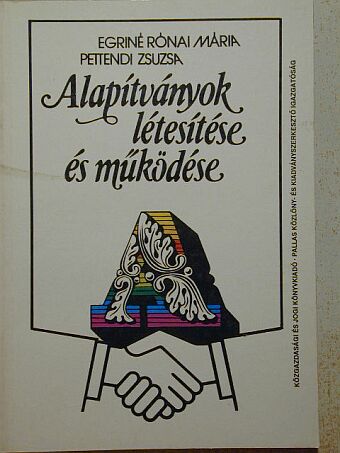 Egriné Rónai Mária - Alapítványok létesítése és működése [antikvár]
