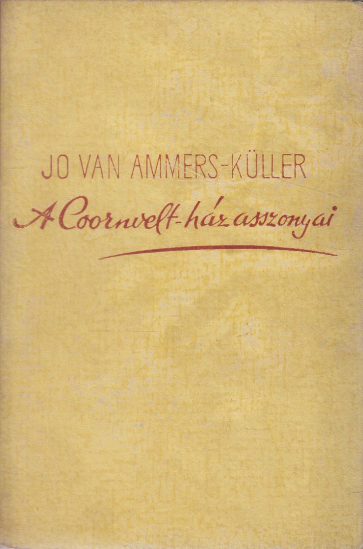 Ammers-Küller, Jo Van - A Coornvelt-ház asszonyai [antikvár]