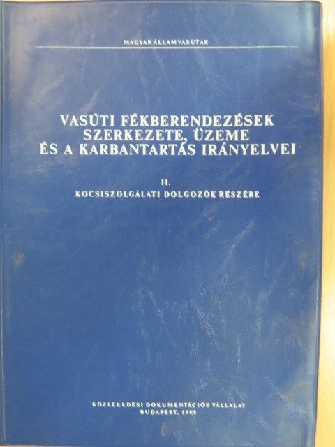 Dr. Heller György - Vasúti fékberendezések szerkezete, üzeme és a karbantartás irányelvei II. [antikvár]