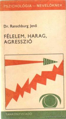 Dr. Ranschburg Jenő - Félelem, harag, agresszió [antikvár]