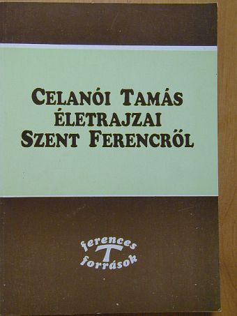 Celanói Tamás - Celanói Tamás életrajzai Szent Ferencről [antikvár]