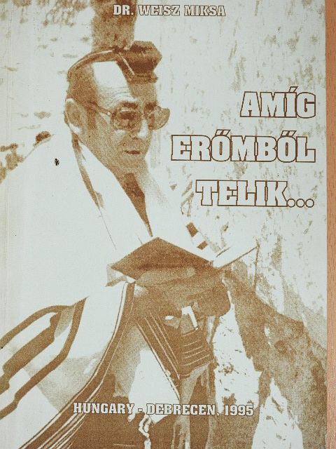 Dr. Weisz Miksa - Amíg erőmből telik... [antikvár]
