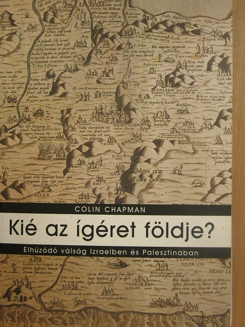 Colin Chapman - Kié az ígéret földje? [antikvár]