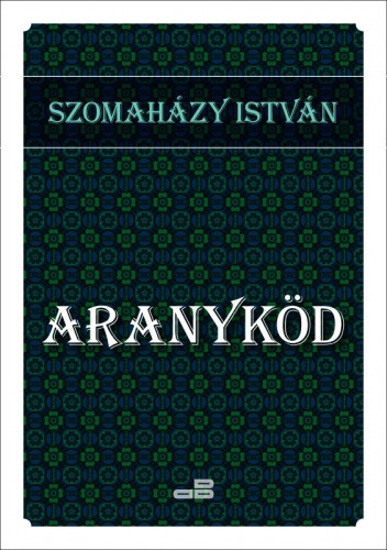 SZOMAHÁZY ISTVÁN - Aranyköd [eKönyv: epub, mobi]
