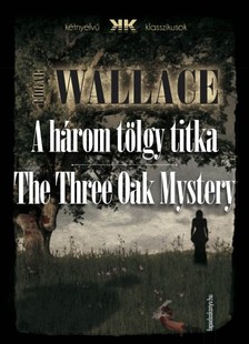 Edgar Wallace - A három tölgy titka - The Three Oak Mystery [eKönyv: epub, mobi]