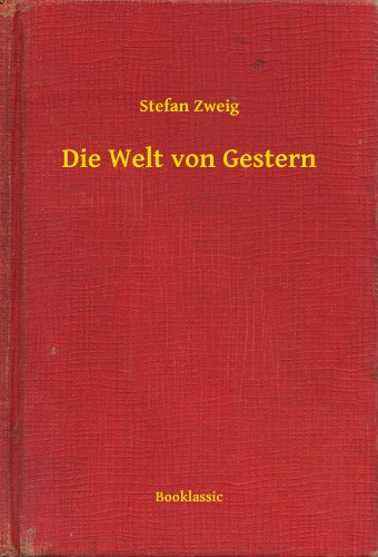 Stefan Zweig - Die Welt von Gestern [eKönyv: epub, mobi]