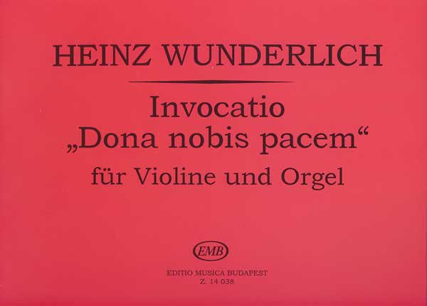WUNDERLICH,HEINZ - INVOCATIO "DONA NOBIS PACEM" FÜR VIOLINE UND ORGEL