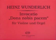 WUNDERLICH,HEINZ - INVOCATIO "DONA NOBIS PACEM" FÜR VIOLINE UND ORGEL