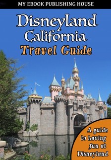 House My Ebook Publishing - Disneyland California Travel Guide [eKönyv: epub, mobi]