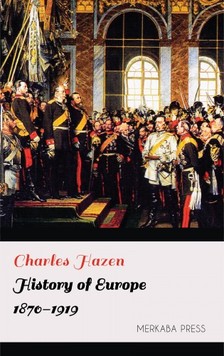 Hazen Charles - History of Europe 1870-1919 [eKönyv: epub, mobi]