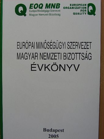 Európai Minőségügyi Szervezet Magyar Nemzeti Bizottság Évkönyv 2005 [antikvár]