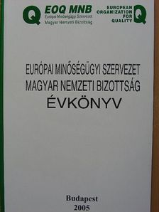 Európai Minőségügyi Szervezet Magyar Nemzeti Bizottság Évkönyv 2005 [antikvár]