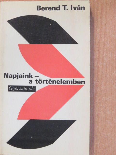 Berend T. Iván - Napjaink - a történelemben (dedikált példány) [antikvár]
