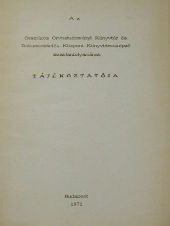 Az Országos Orvostudományi Könyvtár és Dokumentációs Központ Könyvtárosképző Szaktanfolyamának tájékoztatója [antikvár]