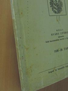 Nyáry György - Szeged Sz. Kir. Város négyévfolyamú női felső kereskedelmi iskolájának XVII. értesitője [antikvár]