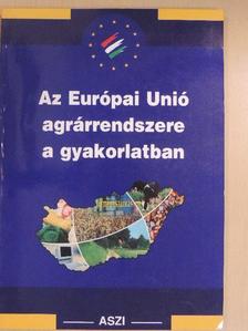 Bori Tamás - Az Európai Unió agrárrendszere a gyakorlatban [antikvár]