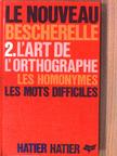 L'art de l'orthographe les homonymes les mots difficiles [antikvár]
