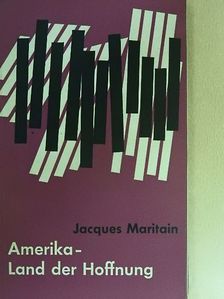 Jacques Maritain - Amerika - Land der Hoffnung [antikvár]