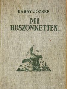 Babay József - Mi, huszonketten... [antikvár]