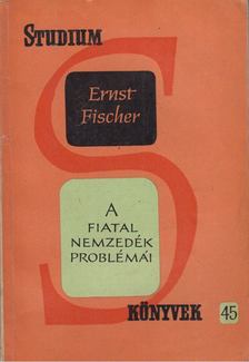 ERNST FISCHER - A fiatal nemzedék problémái [antikvár]