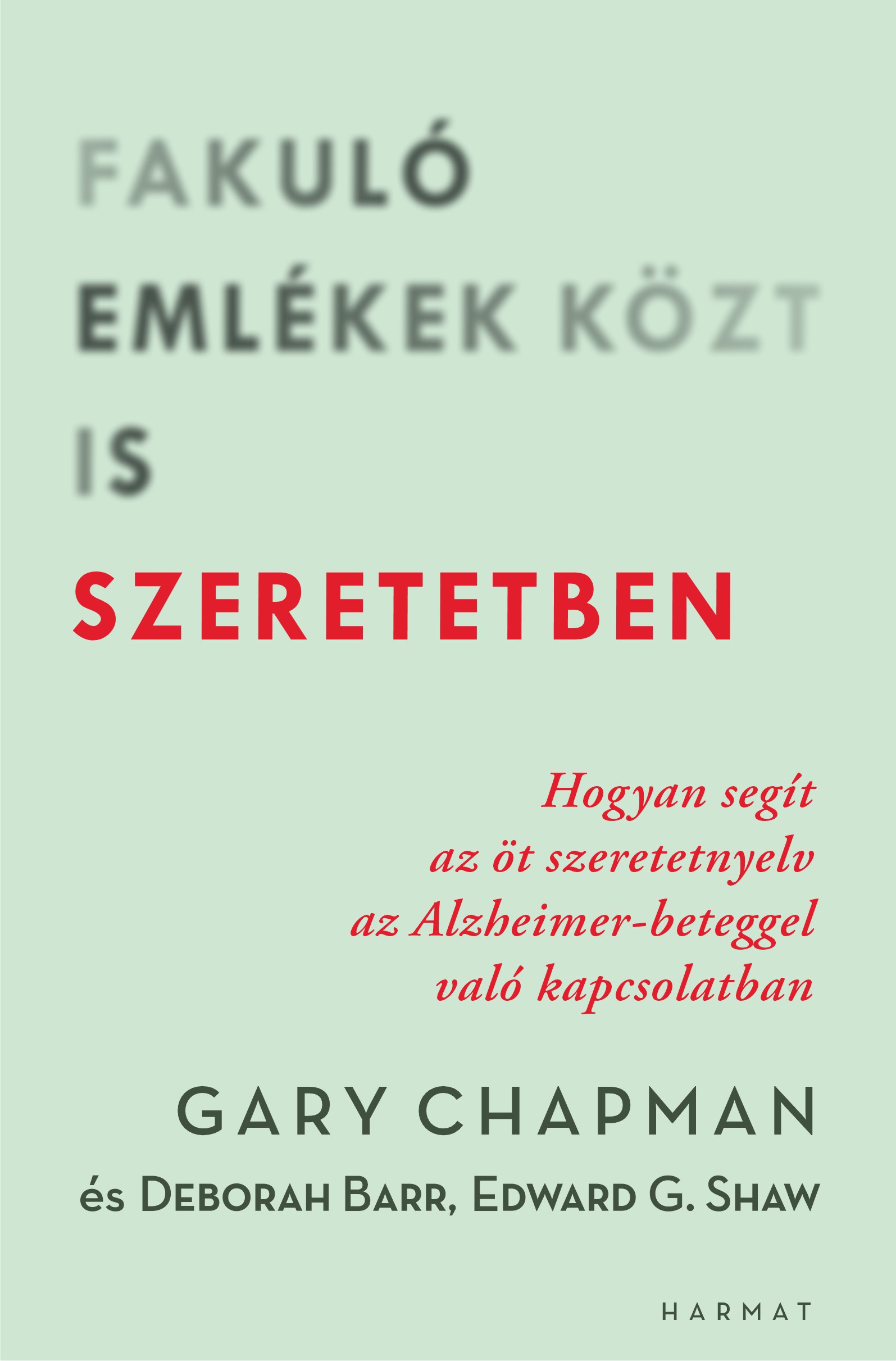 Deborah Barr-Ed Shaw-Gary Chapman - Fakuló emlékek közt is szeretetben