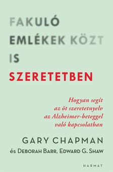 Deborah Barr-Ed Shaw-Gary Chapman - Fakuló emlékek közt is szeretetben