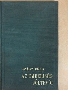 Szász Béla - Az emberiség jóltevői [antikvár]