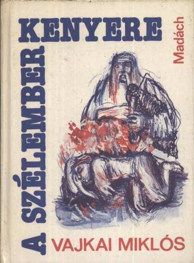 Vajkai Miklós - A szélember kenyere [antikvár]